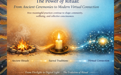 The Power of Ritual: Ancient Ceremonies to Virtual Connection